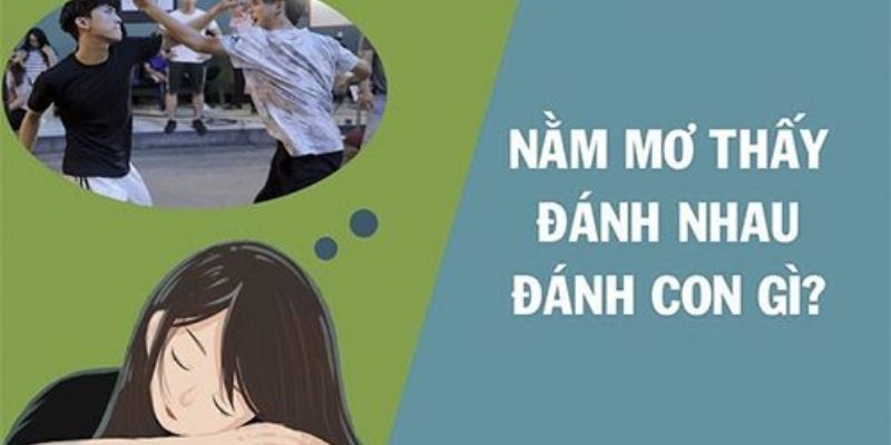 Mơ thấy đánh nhau - Jun88 giải mã ý nghĩ từng con số may mắn 6 mo thay danh nhau 1